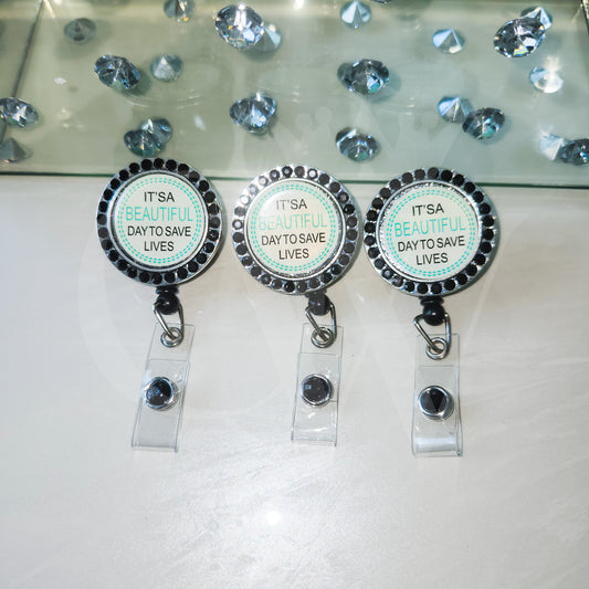 "It's a Beautiful Day to Save Lives" - Rhinestone Badge Reels