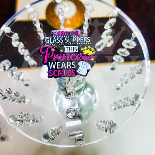 "Forget the Slippers, This Princess Wears Scrubs"- Rhinestone Badge Holder